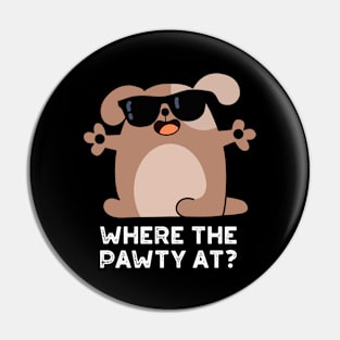 Where The Pawty At Cute Doggie Dog Pun Pin