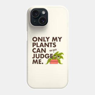 Indoor Plants Lover - Only my plants can judge me Phone Case