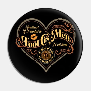 If I wanted to fool cis men, I'd sell them crypto (Vintage) Pin