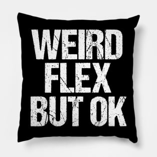 Weird Flex But Ok Pillow