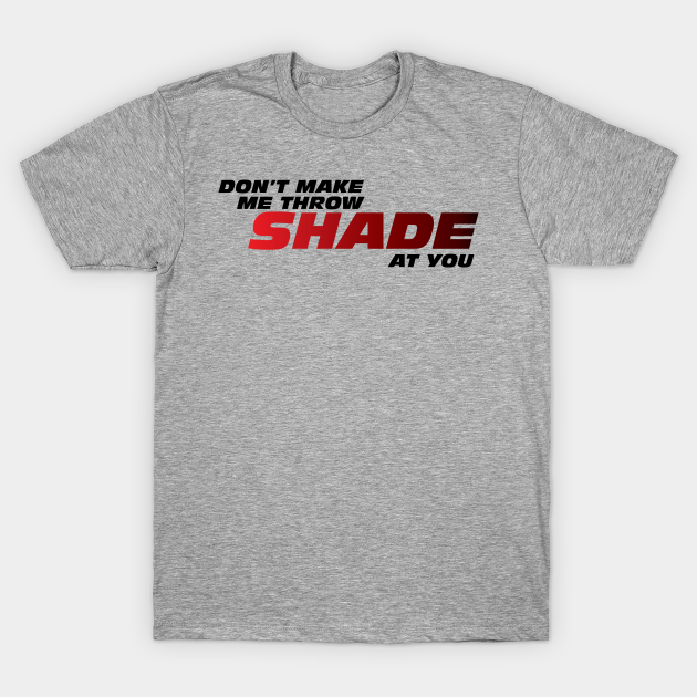 Shade Pun T Shirt Teepublic