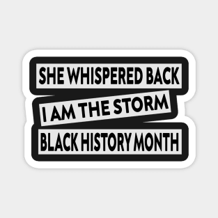 she whispered back i am the storm black history month Magnet