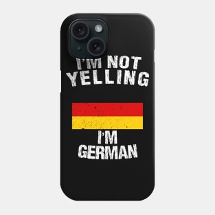 I'm Not Yelling I'm German Phone Case