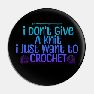 I dont give a knit, I just want to crochet Pin