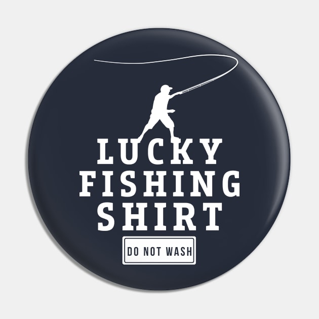 Lucky Fishing Shirt Do Not Wash Hobby Piscatorial Gift Pin by klimentina