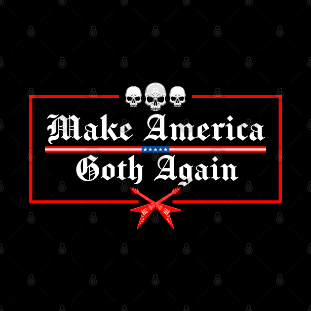 make america goth again by Mirotic Collective