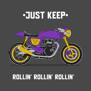 Just keep Rollin' Rollin' Rollin' T-Shirt