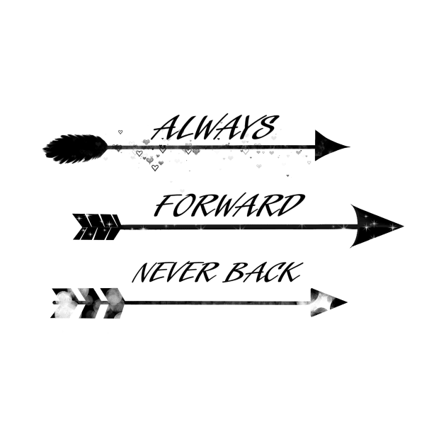 arrows ,always forward never back by Art by Eric William.s