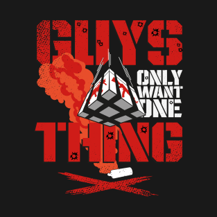 Guys only want one thing - Loadout drop - Gift T-Shirt