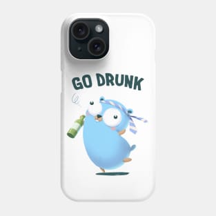 Go Drunk for who loves go for everything Phone Case