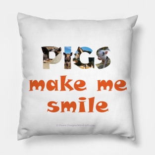 Pigs make me smile - wildlife oil painting word art Pillow