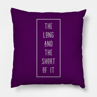 The Long And The Short Of It, Quote Design, Tall People, Short People, Statement, Politics Pillow