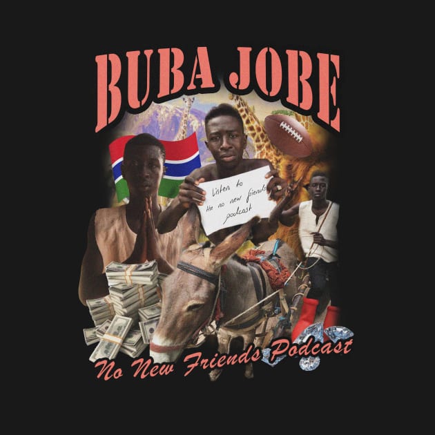 Buba Jobe Bootleg T by No New Friends Podcast