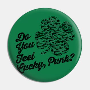 Do you Feel Lucky, Punk? Pin