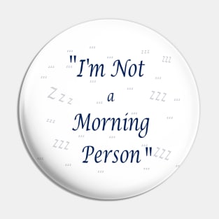 I am Not a Morning Person Quote Pin