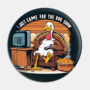Funny Thanksgiving Turkey Came For The Dog Show Pin