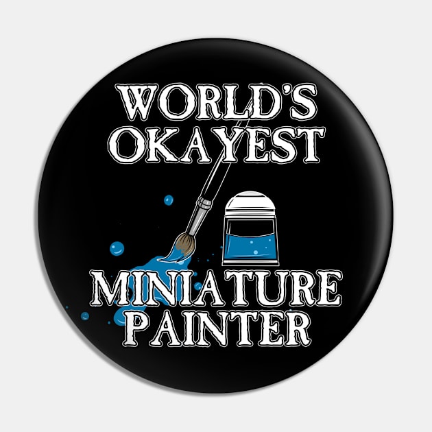 Worlds Okayest Miniature Painter Pin by SimonBreeze