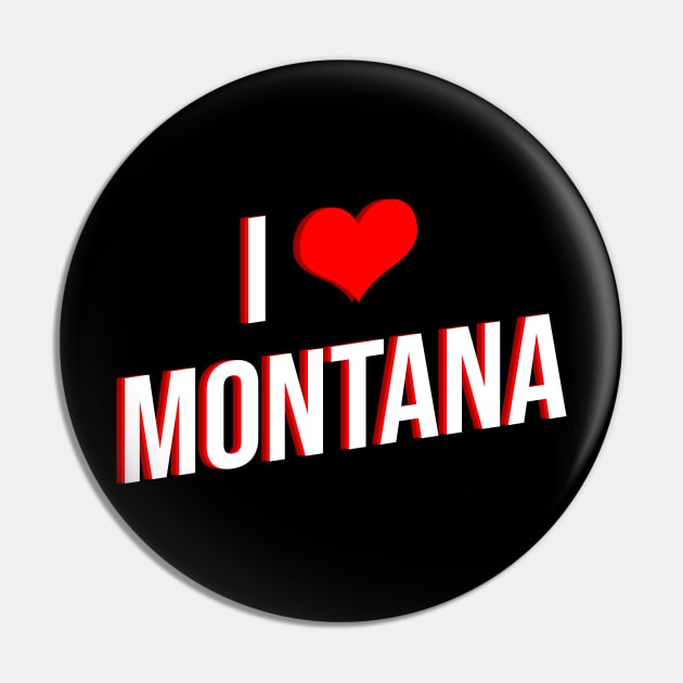 I Love Montana Pin by Printnation