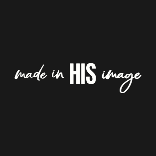 Made In HIS Image T-Shirt