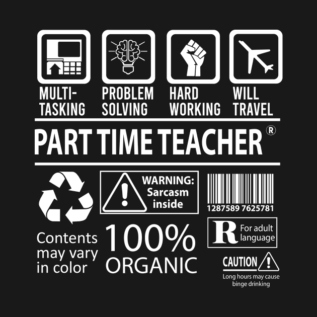 Part Time Teacher T Shirt - MultiTasking Certified Job Gift Item Tee by Aquastal