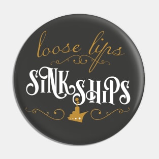Loose Lips Sink Ships Pin