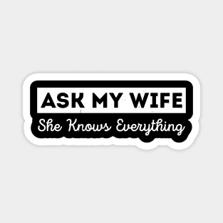 Ask My Wife She Knows Everything Funny Vintage Husband Magnet