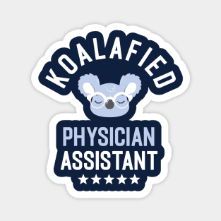 Koalafied Physician Assistant - Funny Gift Idea for Physician Assistants Magnet