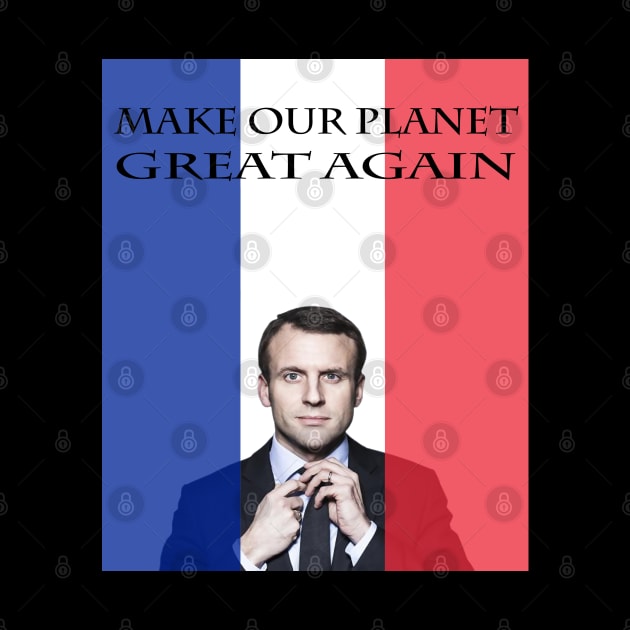 Macron Make Our Planet Great Again by Closeddoor