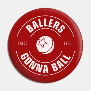 Ballers Gonna Ball (Lamplight Edition) Pin