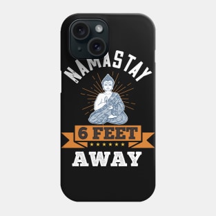 Nama'stay 6 feet away - Funny Stay Away Quarantine gift Phone Case