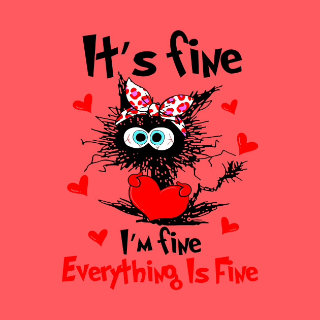 Black Cat It's Fine I'm Fine Everything Is Fine Happy Valentine by PlumleelaurineArt