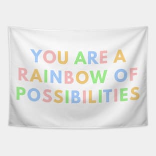 You Are A Rainbow Of Possibilities Tapestry