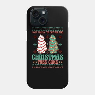 Most likely to eat all the Christmas tree cake Phone Case
