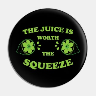 The Juice Is Worth The Squeeze Lime Pin