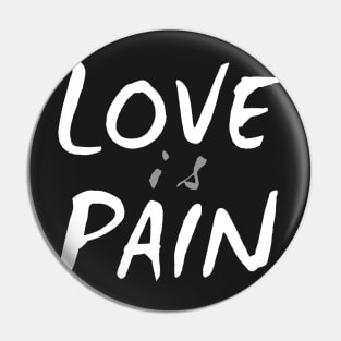 Love is Pain Pin