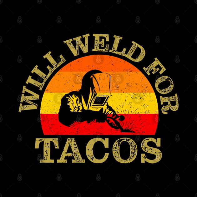 Will Weld For Tacos by Jas-Kei Designs