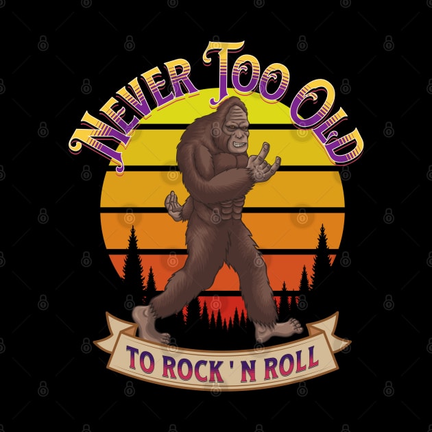 Bigfoot Never Too Old To Rock by RockReflections