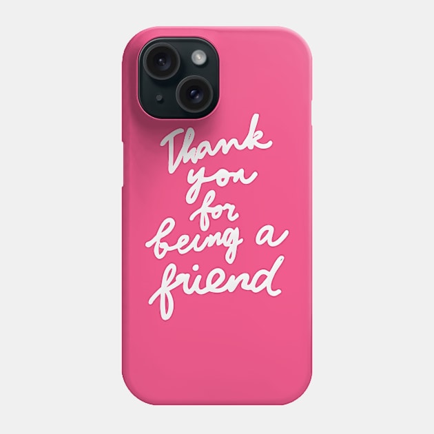 Thank you for being a friend Phone Case by Sobalvarro