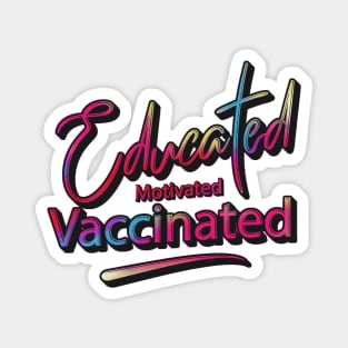 Educated Motivated Vaccinated Magnet