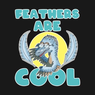 Feathers are cool T-Shirt