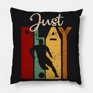 Just play Soccer Vintage T-Shirt Gift Pillow