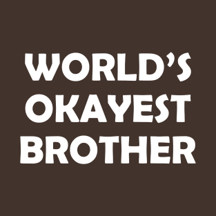 World's Okayest Brother T-Shirt