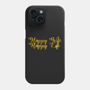 Happy Wife Happy Life Phone Case