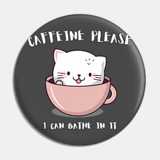 "Caffeine Please" Cat Humor for Coffee Lovers Pin