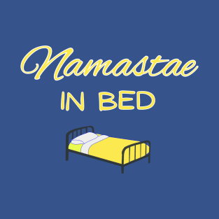 Namaste In Bed T-Shirt