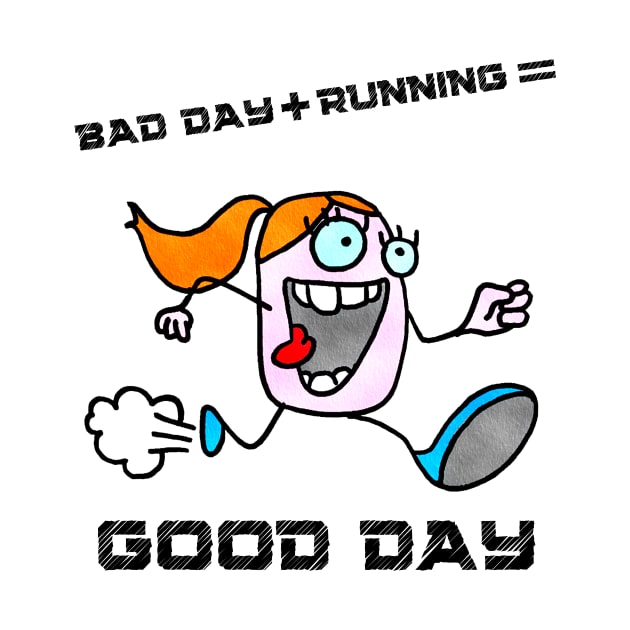 Bad Day Plus Running Equals A Good Day by Dreanpitch