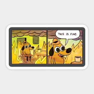 This Is Fine Meme Stickers Teepublic