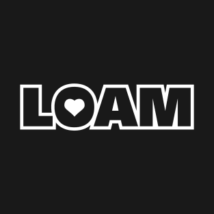 Love Loam T-Shirt