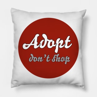 adopt don't shop Pillow