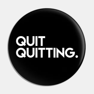 Quit Quitting - Workout Motivation Gym Fitness Pin